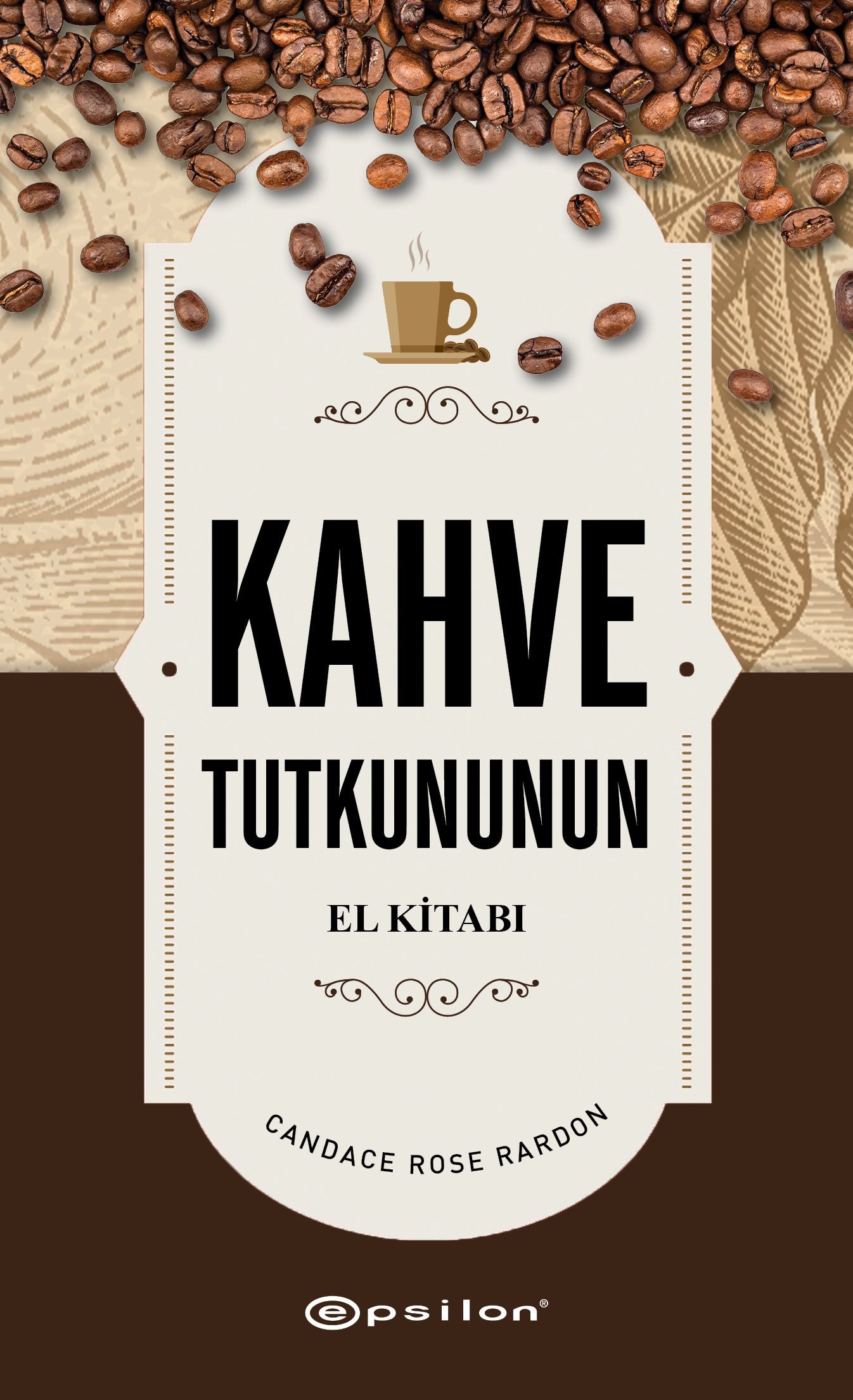 Kahve Tutkununun El Kitabı (Fleksi Kapak) - Epsilon Yayınları Kitap