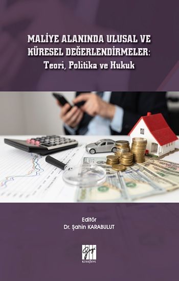 Maliye Alanında Ulusal ve Küresel Değerlendirmeler : Teori, Politika ve Hukuk - Gazi Kitabevi Kitap