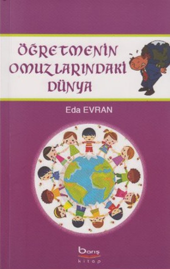 Öğretmenin Omuzlarındaki Dünya - Barış Kitap Kitap