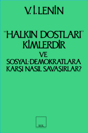 Halkın Dostları Kimlerdir ve Sosyal Demokratlara Karşı Nasıl Savaşırlar? Ruskoye Bogatsvo’da Yayınlanmış Marksistlere Karşı Maka - Sol Yayınları Kitap