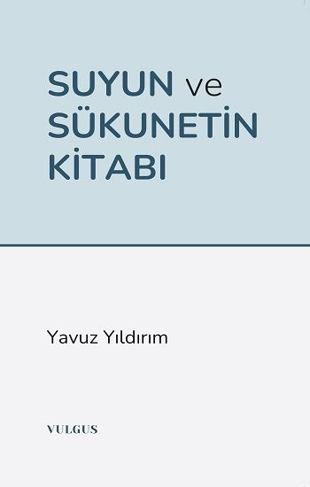 Suyun ve Sükunetin Kitabı - Vulgus Yayınları Kitap