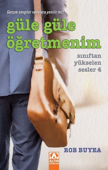 Güle Güle Öğretmenim - Sınıftan Yükselen Sesler 4 - Altın Kitaplar Kitap