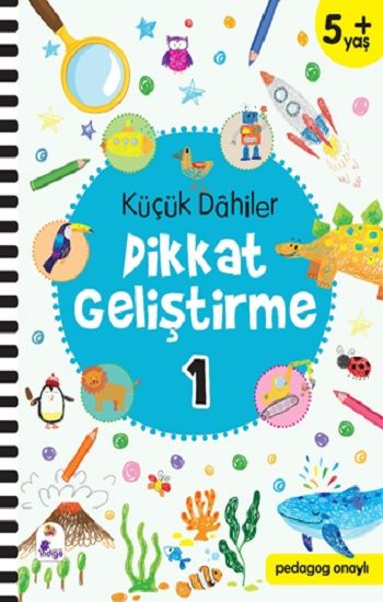 Küçük Dahiler Dikkat Geliştirme 1 – 5+ Yaş - İndigo Çocuk Kitap