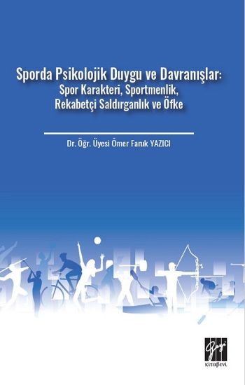 Sporda Psikolojik Duygu ve Davranışlar: Spor Karakteri, Sportmenlik, Rekabetçi Saldırganlık ve Öfke - Gazi Kitabevi Kitap