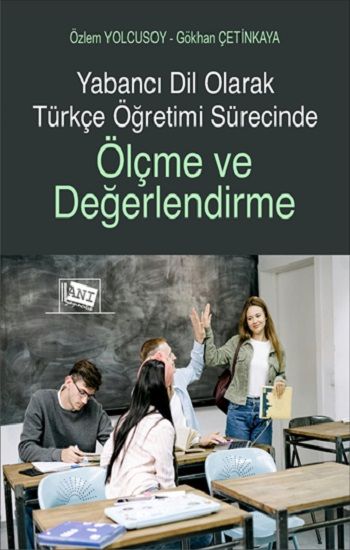 Yabancı Dil Olarak Türkçe Öğretimi Sürecinde Ölçme ve Değerlendirme - Anı Yayıncılık Kitap