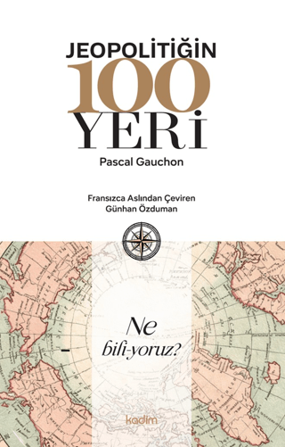Jeopolitiğin 100 Yeri - Kadim Yayınları Kitap