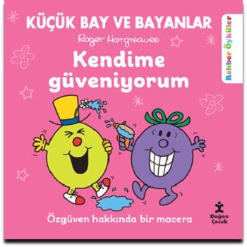 Küçük Bay Ve Bayanlar Rehber Öyküler Kendime Güveniyorum - Doğan Çocuk Kitap