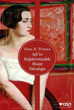 Aşk'ın Kalplerimizdeki Mutat Yolculuğu - Can Yayınları Kitap