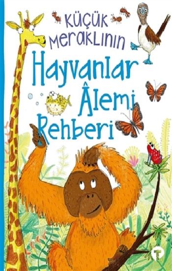 Küçük Meraklının Hayvanlar Alemi Rehberi - Turkuvaz Kitap Kitap