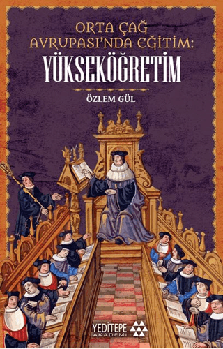 Orta Çağ Avrupası’nda Eğitim Yükseköğretim - Yeditepe Yayınevi Kitap