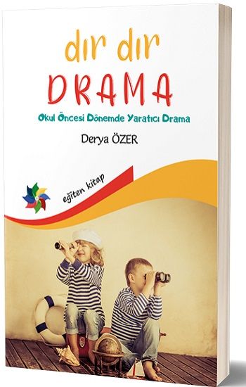 Dır Dır Drama - Okul Öncesi Dönemde Yaratıcı Drama - Eğiten Kitap Kitap