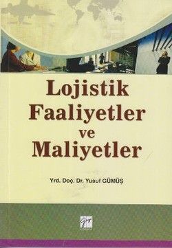 Lojistik Faaliyetler ve Maliyetler - Yusuf Gümüş, Akademik Kitaplar Türkçe kitap kapağı