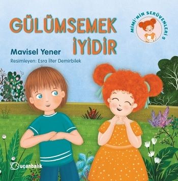 Gülümsemek İyidir - Mimi'nin Serüvenleri - Uçanbalık Yayıncılık Kitap