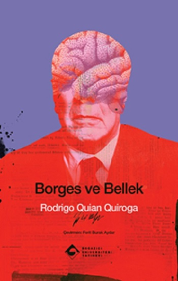 Borges ve Bellek - Boğaziçi Üniversitesi Yayınevi Kitap
