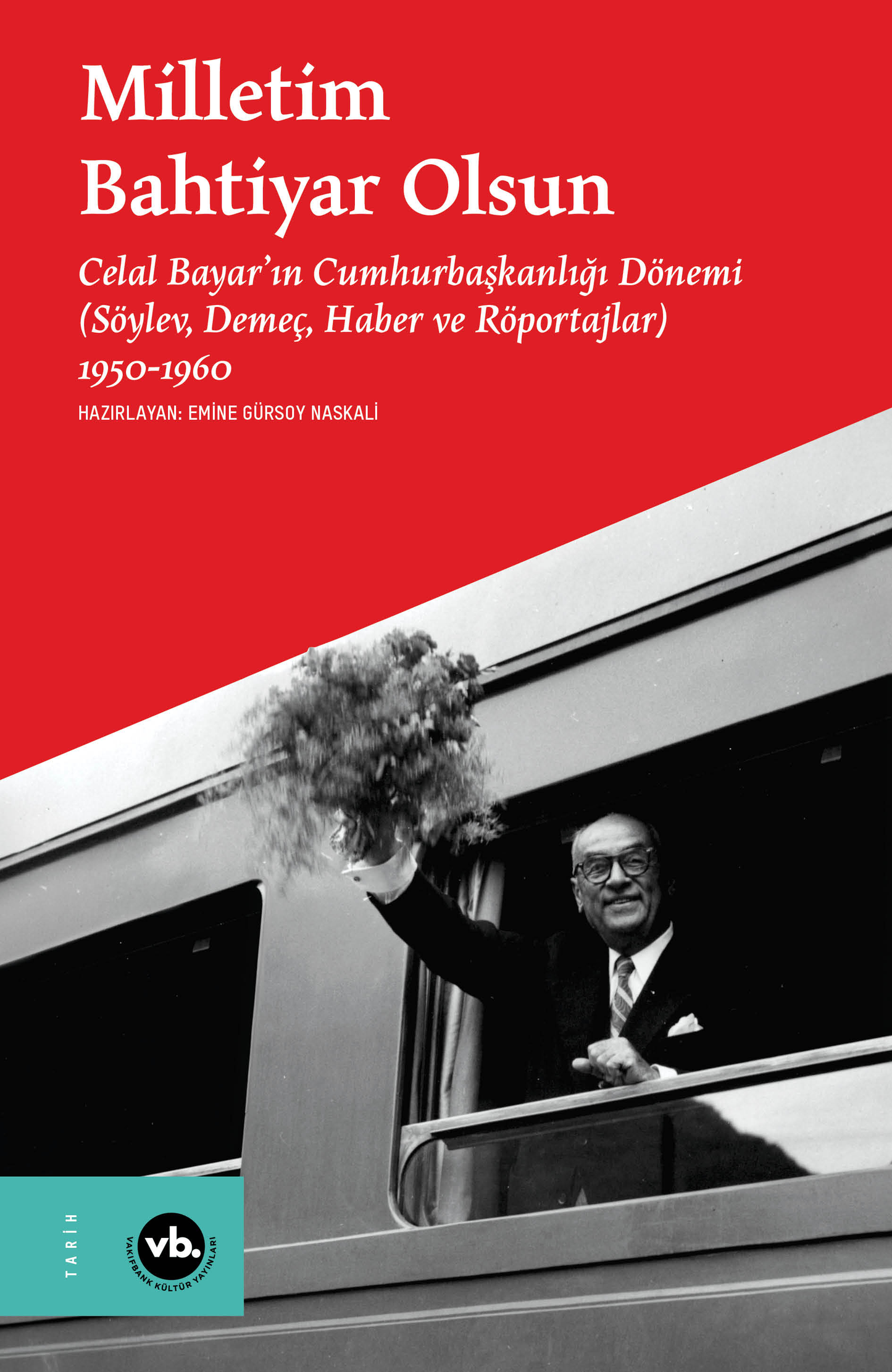 Milletim Bahtiyar Olsun- Celal Bayar’ın Cumhurbaşkanlığı Dönemi - Vakıfbank Kültür Yayınları Kitap