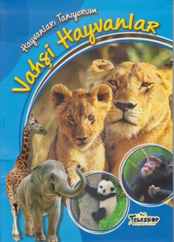 Hayvanları Tanıyorum - Vahşi Hayvanlar - Teleskop Popüler Bilim Kitap