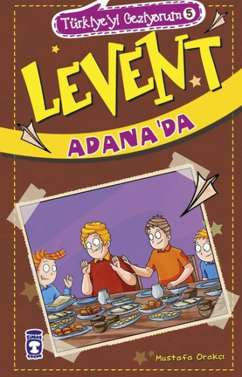 Levent Adana'da - Türkiye'yi Geziyorum 5 - Timaş Çocuk Kitap