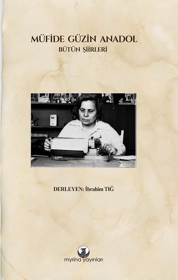 Müfide Güzin Anadol: Bütün Şiirleri - Myrina Yayınları Kitap