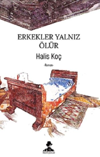 Erkekler Yalnız Ölür - İmgenin Çocukları Kitap
