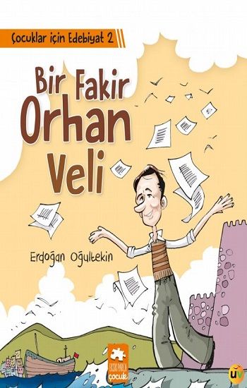 Çocuklar İçin Edebiyat 2 - Bir Fakir Orhan Veli - Eksik Parça Yayınları Kitap