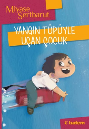 Yangın Tüpüyle Uçan Çocuk - Tudem Yayınları Kitap
