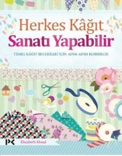 Herkes Kağıt Sanatı Yapabilir - Temel Kağıt Becerileri İçin Adım Adım Rehberlik - Profil Kitap Kitap
