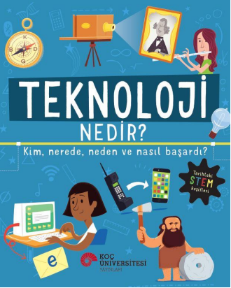 Teknoloji Nedir? Kim, Nerede, Neden Ve Nasıl Başardı? - Koç Üniversitesi Yayınları Kitap