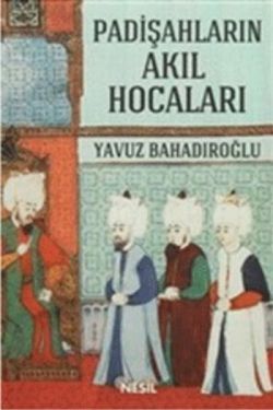 Padişahların Akıl Hocaları - Nesil Yayınları Kitap