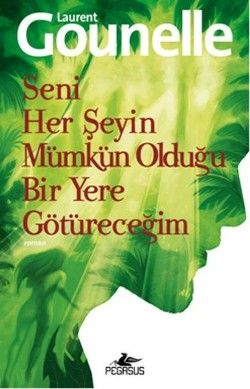 Seni Her Şeyin Mümkün Olduğu Bir Yere Götüreceğim - Pegasus Yayınları Kitap