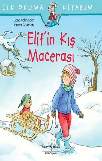 İlk Okuma Kitabım - Elif’in Kış Macerası - İş Bankası Kültür Yayınları Kitap