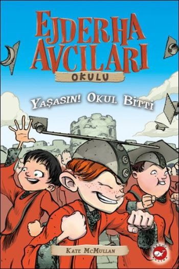 Ejderha Avcıları Okulu 20 - Yaşasın! Okul Bitti - Beyaz Balina Yayınları Kitap