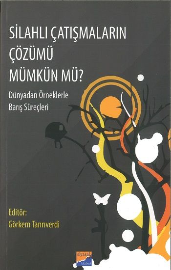 Silahlı Çatışmaların Çözümü Mümkün Mü? - Siyasal Kitabevi - Akademik Kitaplar Kitap