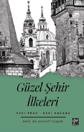 Güzel Şehir İlkeleri Eski Prag - Eski Ankara - Gazi Kitabevi Kitap