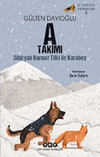 İz Sürücü Köpekler – 8 - A Takımı - Sibiryalı Kurnaz Tilki İle Karabey - Yapı Kredi Yayınları Kitap