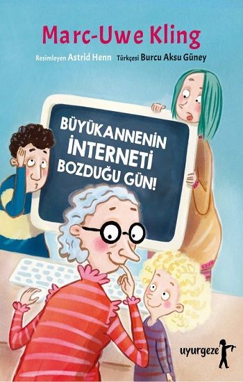 Büyükannenin İnterneti Bozduğu Gün - Uyurgezer Kitap Kitap