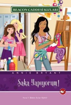 Beacon Caddesi Kızları 10. Kitap - Şaka Yapıyorum - Beyaz Balina Yayınları Kitap