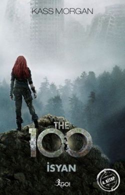 The 100 - İsyan (4. Kitap) - GO! Kitap Kitap