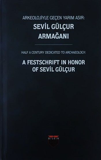 Arkeolojiyle Geçen Yarım Asır : Sevil Gülçur Armağanı (Ciltli) - Bilgin Kültür Sanat Kitap