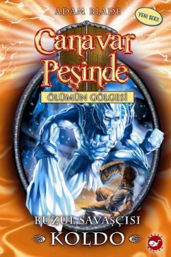 Canavar Peşinde Serisi 28 - Ölümün Gölgesi (Buzul Savaşçısı Koldo) - Beyaz Balina Yayınları Kitap