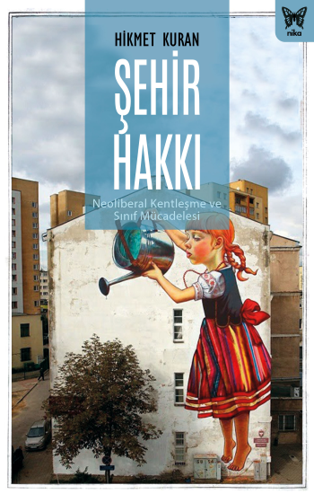 Şehir Hakkı : Neoliberal Kentleşme ve Sınıf Mücadelesi - Nika Yayınevi Kitap
