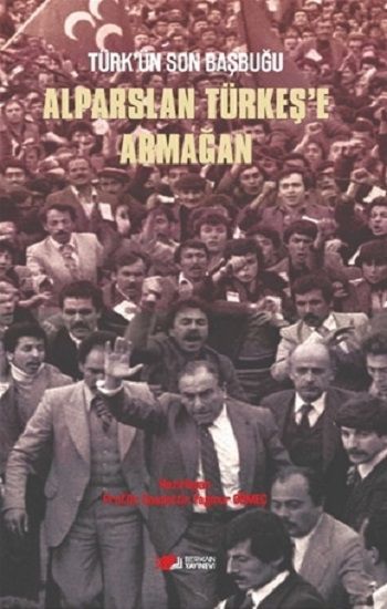 Türk’ün Son Başbuğu Alparslan Türkeş’e Armağan - Berikan Yayınları Kitap