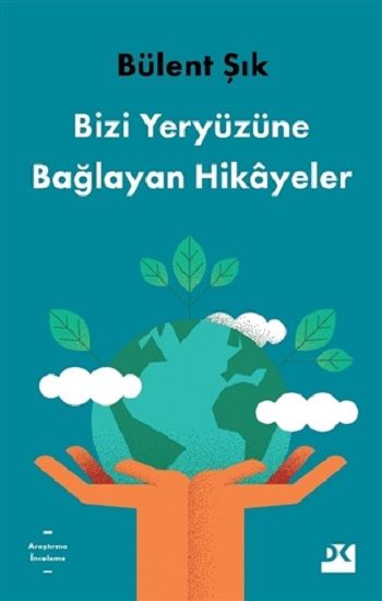 Bizi Yeryüzüne Bağlayan Hikayeler - Doğan Kitap Kitap