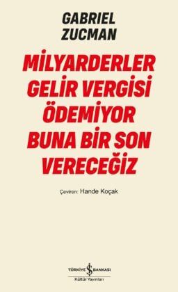 Milyarderler Gelir Vergisi Ödemiyor Buna Bir Son Vereceğiz - İş Bankası Kültür Yayınları Kitap