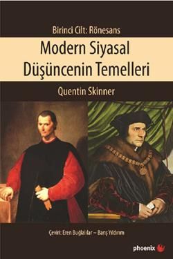 Modern Siyasal Düşüncenin Temelleri Birinci Cilt: Rönesans - Phoenix Yayınevi Kitap