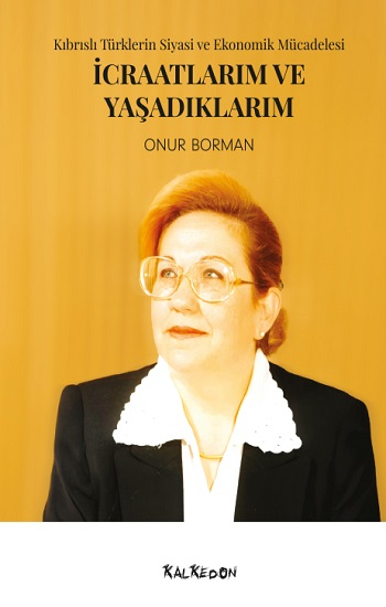 İcraatlarım ve Yaşadıklarım: Kıbrıslı Türklerin Siyasi ve Ekonomik Mücadelesi - Kalkedon Yayıncılık Kitap