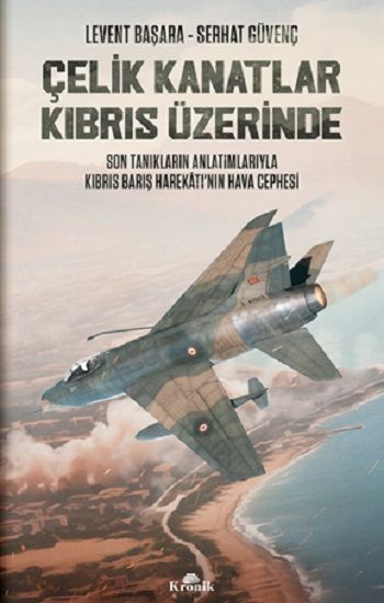 Çelik Kanatlar Kıbrıs Üzerinde - Kronik Kitap Kitap