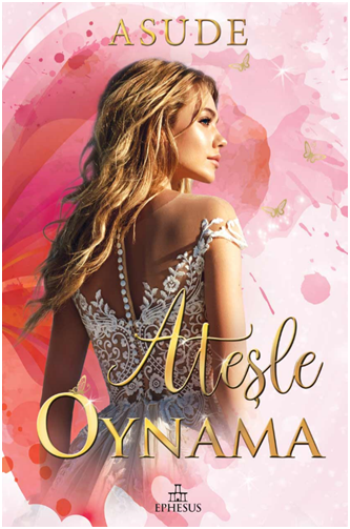 Ateşle Oynama (Ciltli) - Ephesus Yayınları Kitap