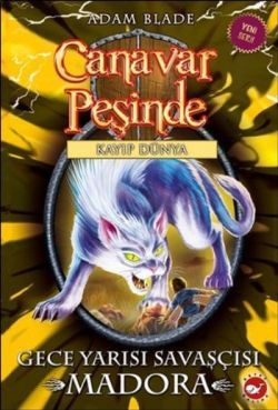 Canavar Peşinde Serisi 40 - Kayıp Dünya (Gece Yarısı Savaşcısı Madora) - Beyaz Balina Yayınları Kitap
