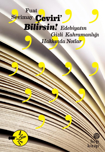 Çeviri'Bilirsin: Edebiyatın Gizli Kahramanlığı Hakkında Notlar - Hep Kitap Kitap