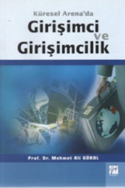 Küresel Arena’da Girişimci ve Girişimcilik - Gazi Kitabevi Kitap